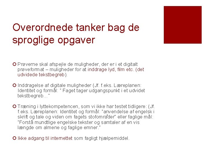 Overordnede tanker bag de sproglige opgaver ¡ Prøverne skal afspejle de muligheder, der er Overordnede tanker bag de sproglige opgaver ¡ Prøverne skal afspejle de muligheder, der er