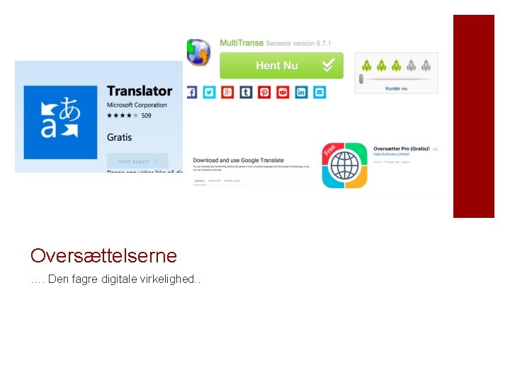 Oversættelserne …. Den fagre digitale virkelighed. . Oversættelserne …. Den fagre digitale virkelighed. .