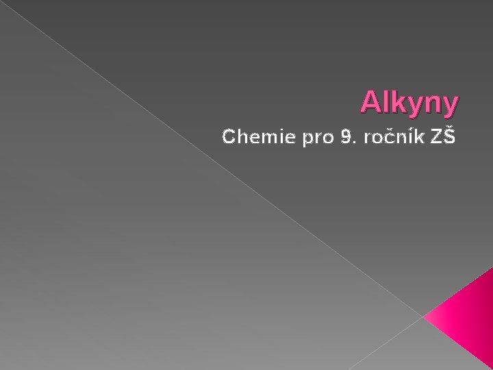 Alkyny Chemie pro 9. ročník ZŠ 