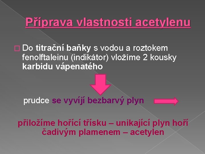 Příprava vlastnosti acetylenu � Do titrační baňky s vodou a roztokem fenolftaleinu (indikátor) vložíme