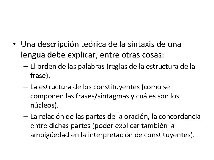• Una descripción teórica de la sintaxis de una lengua debe explicar, entre • Una descripción teórica de la sintaxis de una lengua debe explicar, entre