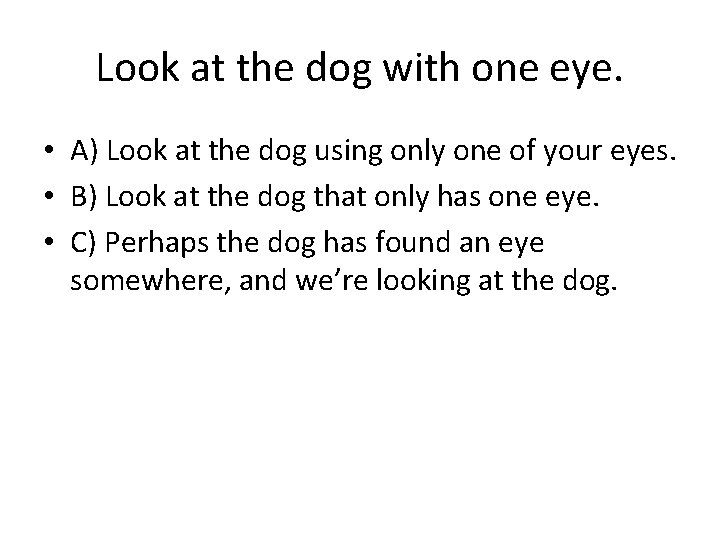 Look at the dog with one eye. • A) Look at the dog using Look at the dog with one eye. • A) Look at the dog using