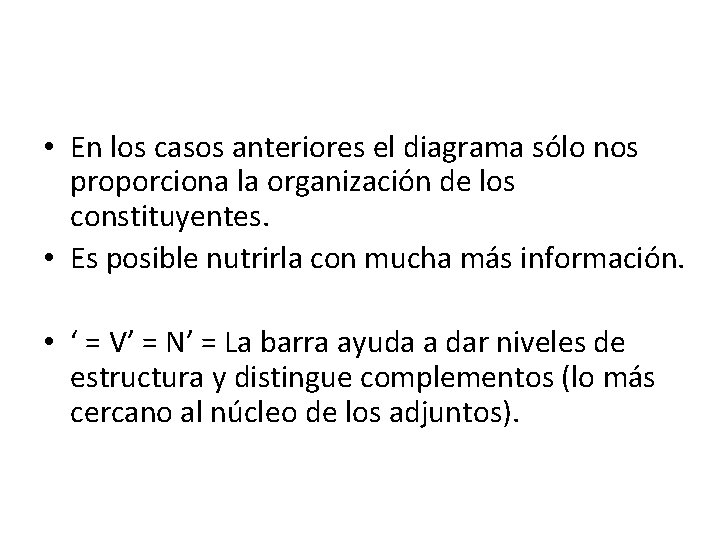 • En los casos anteriores el diagrama sólo nos proporciona la organización de • En los casos anteriores el diagrama sólo nos proporciona la organización de