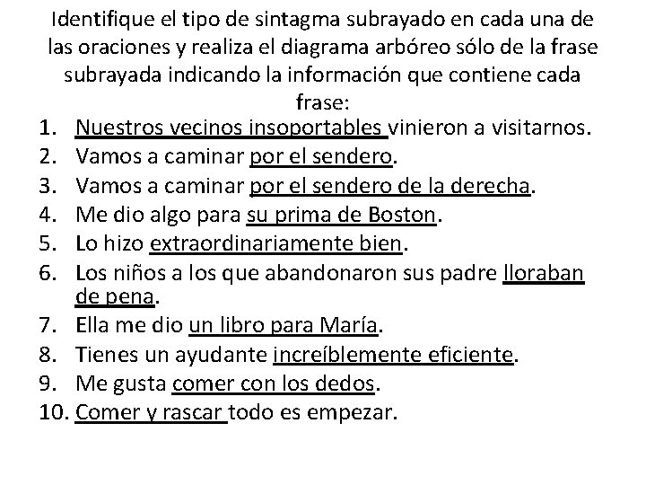 Identifique el tipo de sintagma subrayado en cada una de las oraciones y realiza Identifique el tipo de sintagma subrayado en cada una de las oraciones y realiza