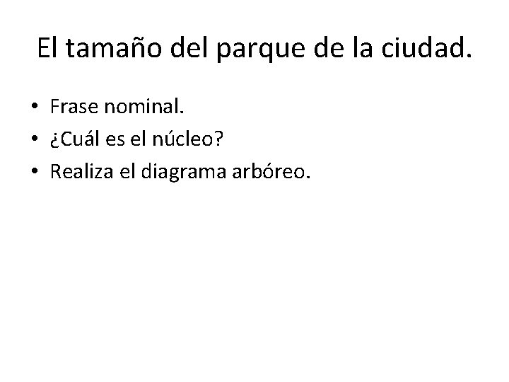 El tamaño del parque de la ciudad. • Frase nominal. • ¿Cuál es el El tamaño del parque de la ciudad. • Frase nominal. • ¿Cuál es el
