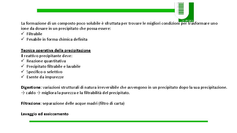 La formazione di un composto poco solubile è sfruttata per trovare le migliori condizioni