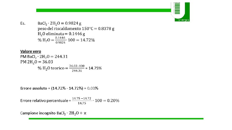  Errore assoluto = (14. 72% - 14. 72%) = 0. 03% Campione incognito