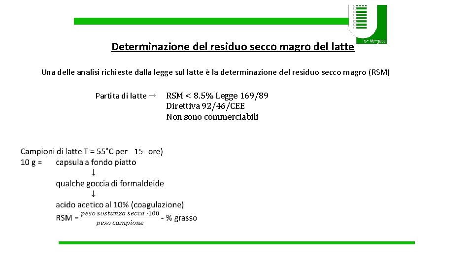 Determinazione del residuo secco magro del latte Una delle analisi richieste dalla legge sul