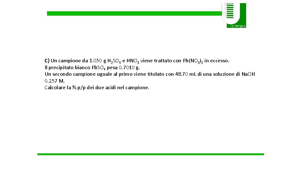 C) Un campione da 1. 050 g H 2 SO 4 e HNO 3