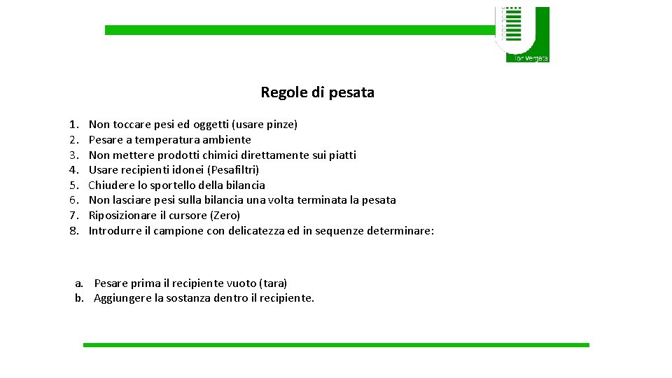 Regole di pesata 1. 2. 3. 4. 5. 6. 7. 8. Non toccare pesi