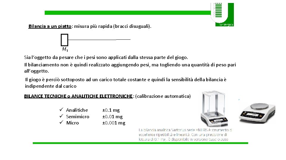 Bilancia a un piatto: misura più rapida (bracci disuguali). Sia l’oggetto da pesare che