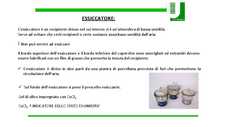 ESSICCATORE: L’essiccatore è un recipiente chiuso nel cui interno vi è un’atmosfera di bassa