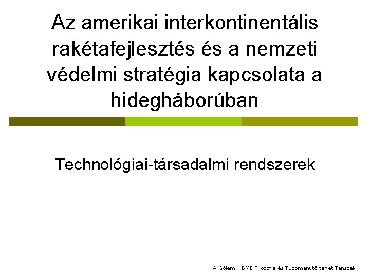 Az amerikai interkontinentális rakétafejlesztés és a nemzeti védelmi stratégia kapcsolata a hidegháborúban Technológiai-társadalmi rendszerek