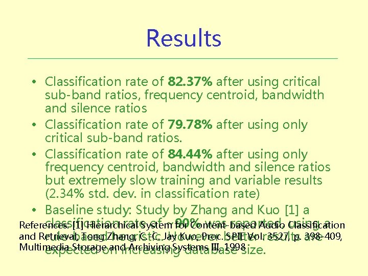 Results • Classification rate of 82. 37% after using critical sub-band ratios, frequency centroid,