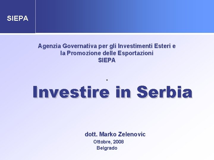 SIEPA Agenzia Governativa per gli Investimenti Esteri e la Promozione delle Esportazioni SIEPA Investire