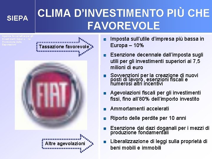 SIEPA Agenzia Governativa per gli Investimenti Esteri e la Promozione delle Esportazioni CLIMA D’INVESTIMENTO