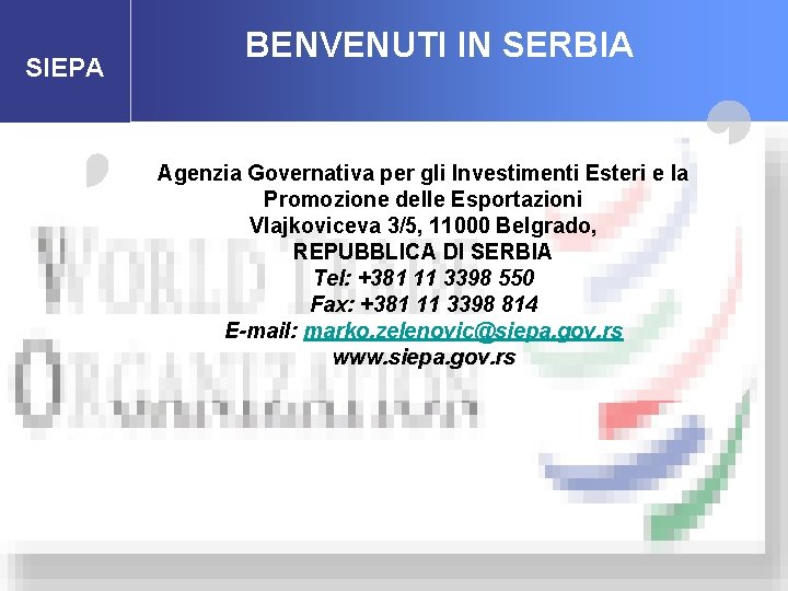 SIEPA BENVENUTI IN SERBIA Serbia Investment and Export Promotion Agency Agenzia Governativa per gli