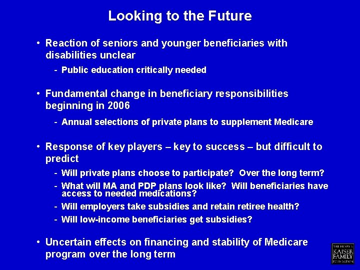 Looking to the Future • Reaction of seniors and younger beneficiaries with disabilities unclear