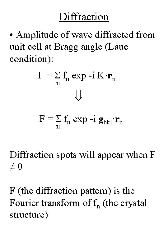 Diffraction • Amplitude of wave diffracted from unit cell at Bragg angle (Laue condition):