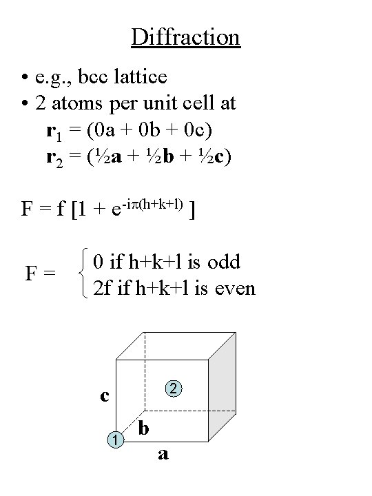 Diffraction • e. g. , bcc lattice • 2 atoms per unit cell at