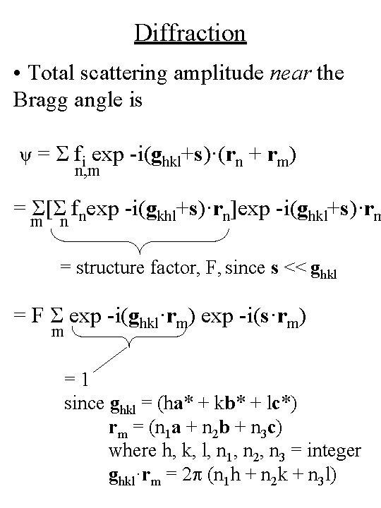 Diffraction • Total scattering amplitude near the Bragg angle is ψ = Σ fi