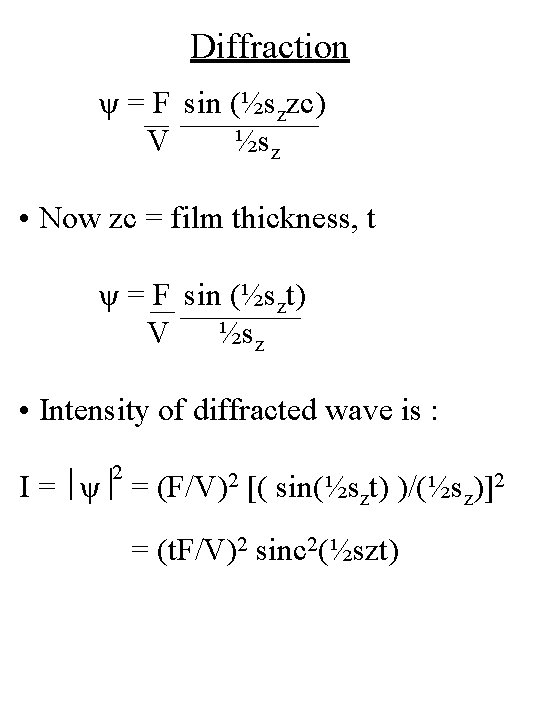 Diffraction ψ = F sin (½szzc) V ½sz • Now zc = film thickness,