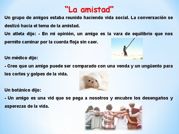 “La amistad” Un grupo de amigos estaba reunido haciendo vida social. La conversación se