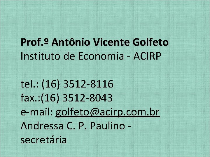 Prof. º Antônio Vicente Golfeto Instituto de Economia - ACIRP tel. : (16) 3512