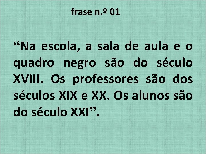 frase n. º 01 “Na escola, a sala de aula e o quadro negro