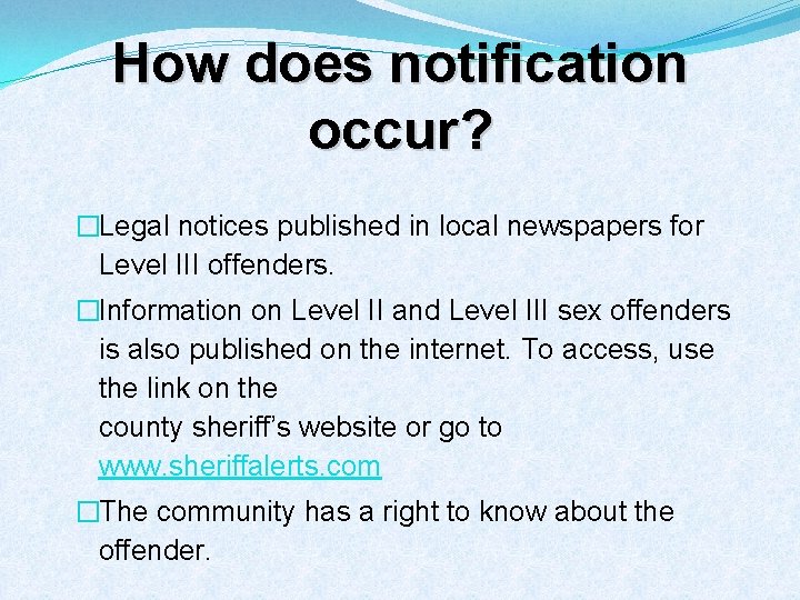 How does notification occur? �Legal notices published in local newspapers for Level III offenders.