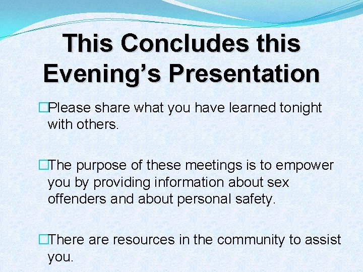 This Concludes this Evening’s Presentation �Please share what you have learned tonight with others.