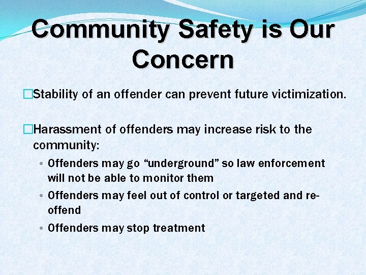 Community Safety is Our Concern �Stability of an offender can prevent future victimization. �Harassment