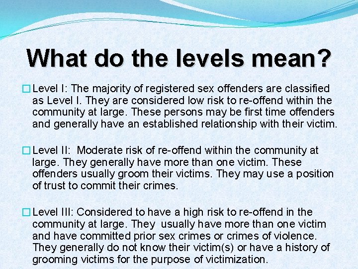 What do the levels mean? �Level I: The majority of registered sex offenders are