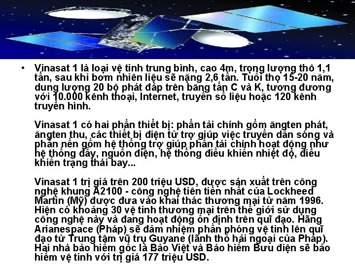  • Vinasat 1 là loại vệ tinh trung bình, cao 4 m, trọng