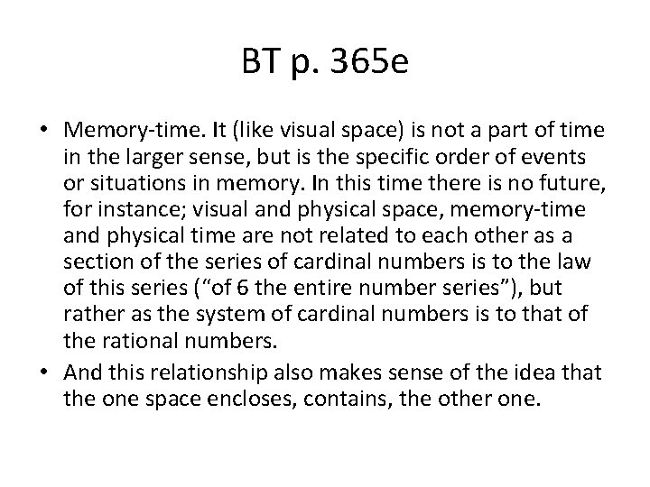 BT p. 365 e • Memory-time. It (like visual space) is not a part