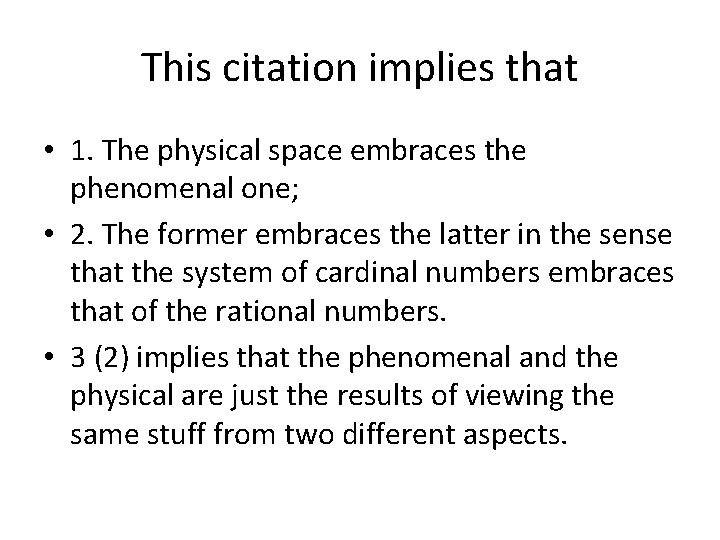 This citation implies that • 1. The physical space embraces the phenomenal one; •