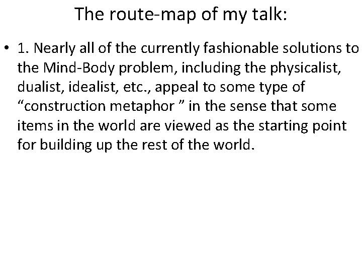The route-map of my talk: • 1. Nearly all of the currently fashionable solutions