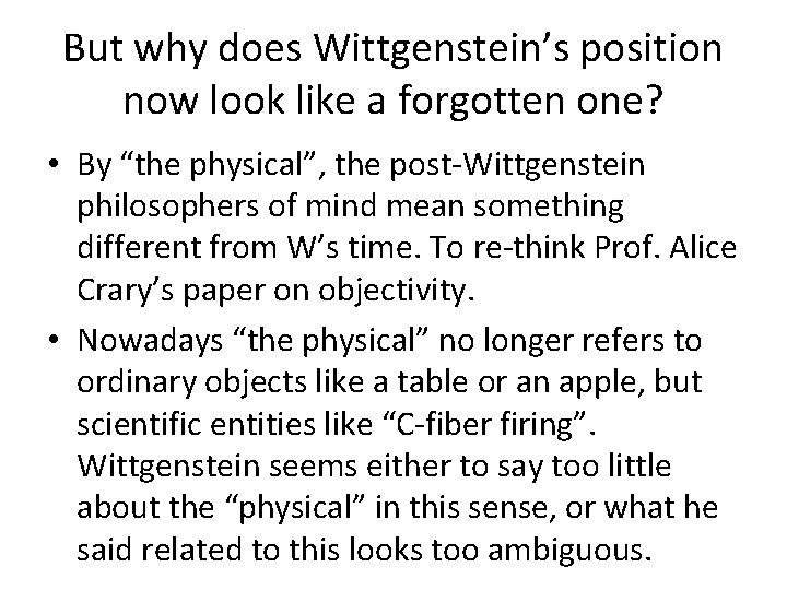 But why does Wittgenstein’s position now look like a forgotten one? • By “the