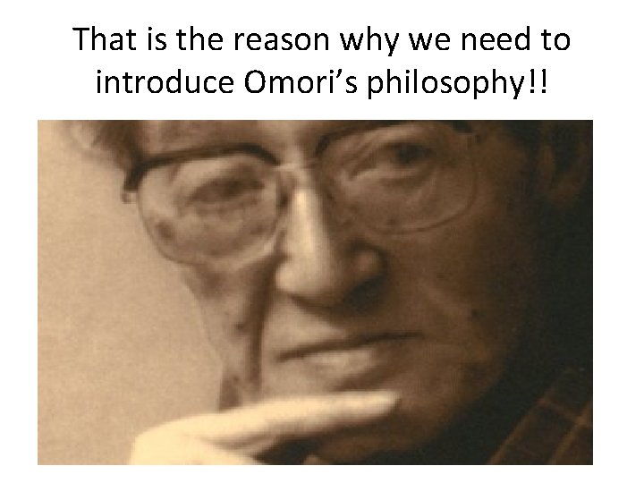 That is the reason why we need to introduce Omori’s philosophy!! 