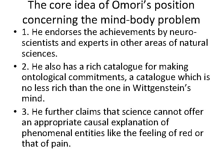 The core idea of Omori’s position concerning the mind-body problem • 1. He endorses