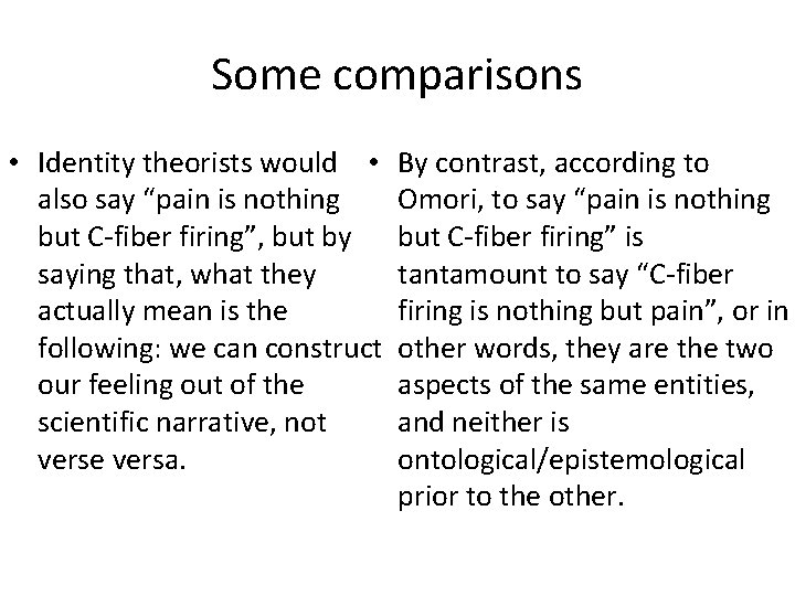 Some comparisons • Identity theorists would • By contrast, according to also say “pain