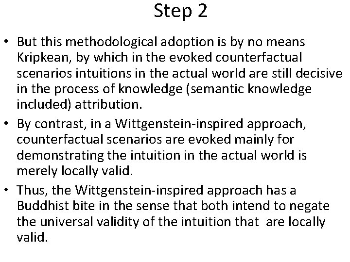 Step 2 • But this methodological adoption is by no means Kripkean, by which