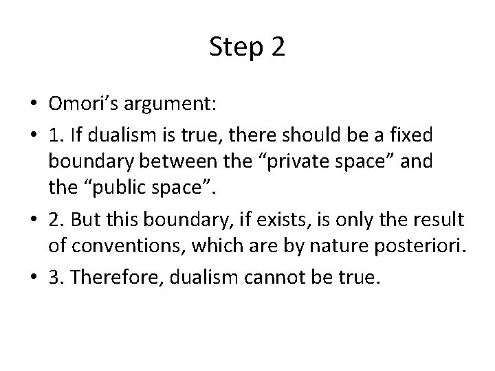 Step 2 • Omori’s argument: • 1. If dualism is true, there should be