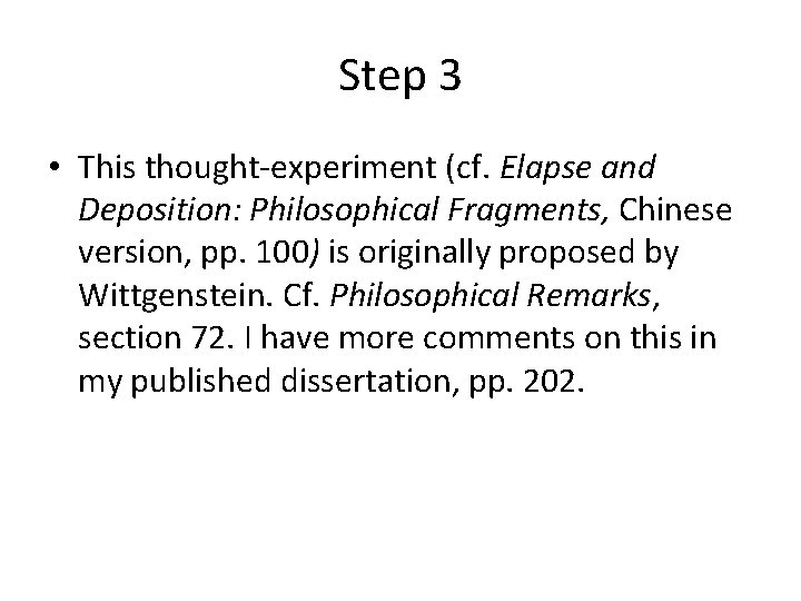 Step 3 • This thought-experiment (cf. Elapse and Deposition: Philosophical Fragments, Chinese version, pp.
