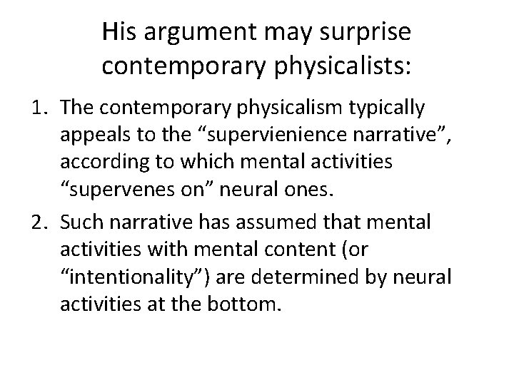 His argument may surprise contemporary physicalists: 1. The contemporary physicalism typically appeals to the