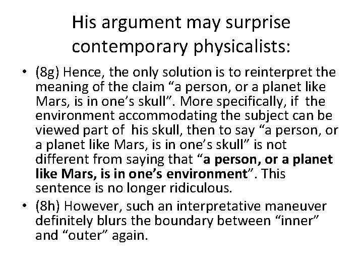 His argument may surprise contemporary physicalists: • (8 g) Hence, the only solution is