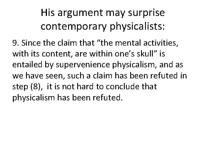 His argument may surprise contemporary physicalists: 9. Since the claim that “the mental activities,