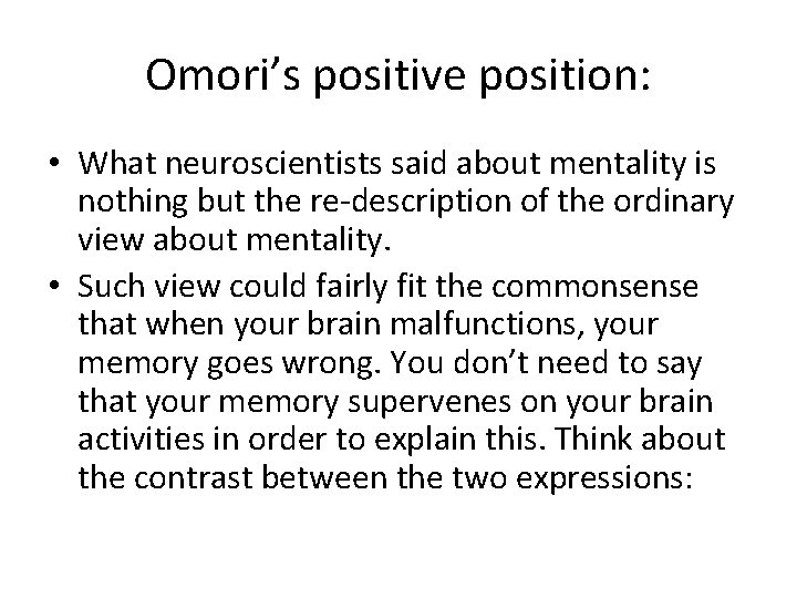Omori’s positive position: • What neuroscientists said about mentality is nothing but the re-description