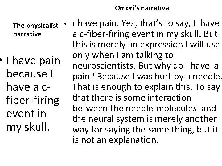 Omori’s narrative The physicalist • I have pain. Yes, that’s to say, I have