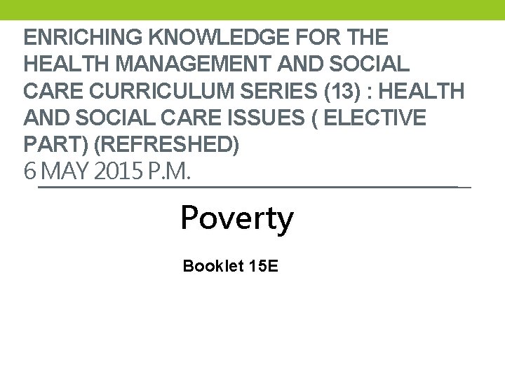 ENRICHING KNOWLEDGE FOR THE HEALTH MANAGEMENT AND SOCIAL CARE CURRICULUM SERIES (13) : HEALTH